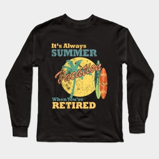 It's Always Summer Vacation When You're Retired, Vintage/Retro Design Long Sleeve T-Shirt